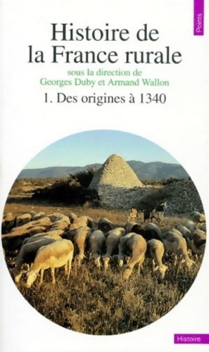 Histoire de la France rurale Tome I : La formation des campagnes fran aises (des origines   1340)...