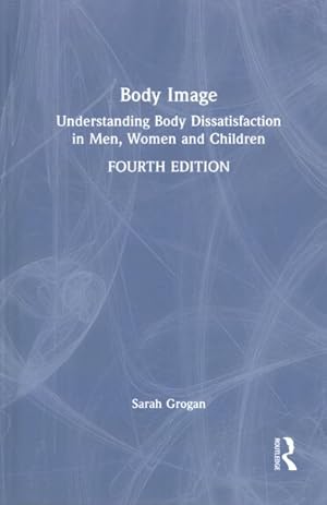 Seller image for Body Image : Understanding Body Dissatisfaction in Men, Women and Children for sale by GreatBookPrices