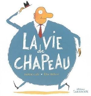 Image du vendeur pour La vie de chapeau - Davide Cali mis en vente par Book Hmisphres