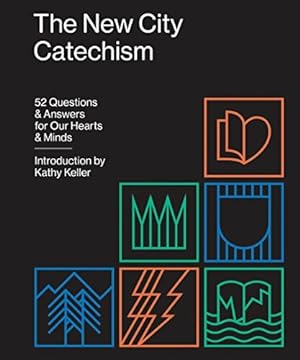 The New City Catechism - Kathy Keller