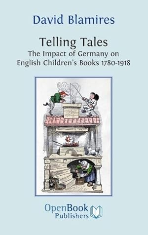 Bild des Verkufers fr Telling Tales. the Impact of Germany on English Children s Books 1780-1918. zum Verkauf von moluna