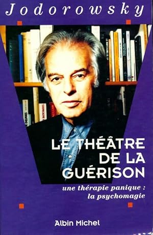 Le th  tre de la gu rison - Alexandro Jodorowsky