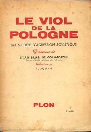 Seller image for Le viol de la Pologne. Un mod?le d'agression sovietique. - Stanislas Mikolajczyk for sale by Book Hmisphres