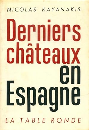 Seller image for Derniers ch?teaux en Espagne - Nicolas Kayanakis for sale by Book Hmisphres