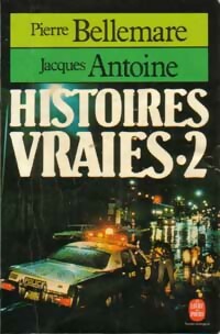 Histoires vraies Tome II - Jacques Bellemare