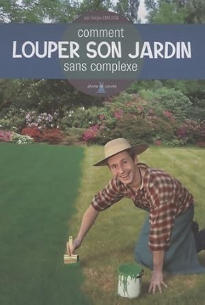 Image du vendeur pour Comment louper son jardin sans complexe - Sergio Emilson mis en vente par Book Hmisphres