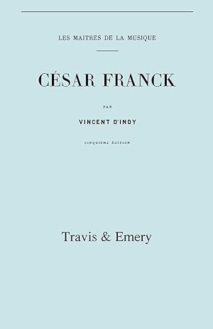 Bild des Verkufers fr Cesar Franck, Cinquieme Edition. (Facsimile 1910). (Cesar Franck). zum Verkauf von moluna