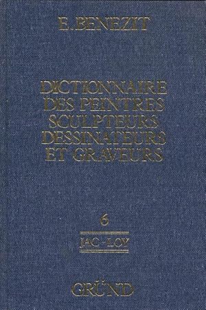 Dictionnaire des peintres, sculpteurs, dessinateurs et graveurs Tome VI : JAC-LOY - Emmanuel Benezit