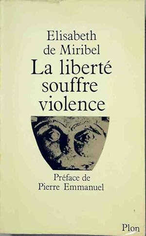 La libert? souffre violence - Elisabeth De Miribel
