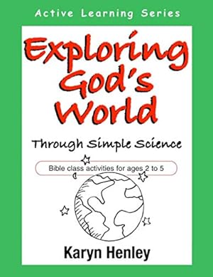 Seller image for Exploring God's World Through Simple Science: Bible Class Activities for Ages 2 to 5 (Active Learning Series) for sale by Reliant Bookstore