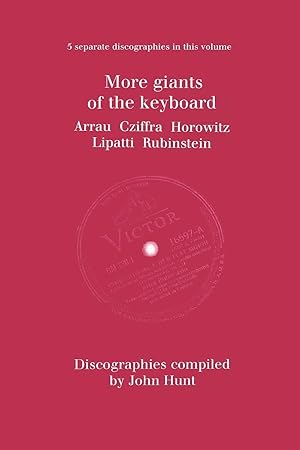 Seller image for More Giants of the Keyboard. 5 Discographies. Claudio Arrau, Gyorgy Cziffra, Vladimir Horowitz, Dinu Lipatti, Artur Rubinstein. [1998]. for sale by moluna