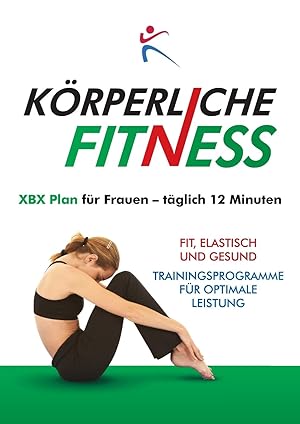 Bild des Verkufers fr Korperliche Fitness XBX Plan fur Frauen, Taglich 12 Minuten zum Verkauf von moluna