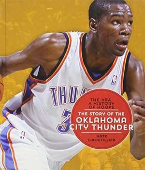 Seller image for The Story of the Oklahoma City Thunder (NBA: A History of Hoops (Hardcover)) for sale by Reliant Bookstore