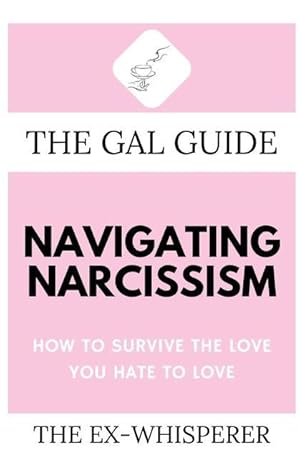 Bild des Verkufers fr The Gal Guide to Navigating Narcissism: How to Survive the Love You Hate to Love zum Verkauf von moluna
