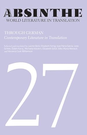 Seller image for Absinthe: World Literature in Translation: Volume 27: Through German: Contemporary Literature in Translation for sale by moluna