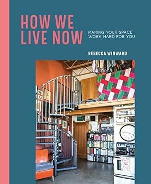Bild des Verkufers fr How We Live Now: Making your space work hard for you zum Verkauf von WeBuyBooks