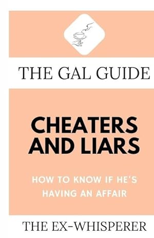 Bild des Verkufers fr The Gal Guide to Cheaters and Liars: How to Know if He\ s Having an Affair zum Verkauf von moluna