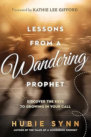 Bild des Verkufers fr Lessons from a Wandering Prophet: Discover the Keys to Growing in Your Prophetic Gift zum Verkauf von moluna