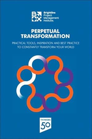 Immagine del venditore per Perpetual Transformation: Practical Tools, Inspiration and Best Practice to Constantly Transform Your World venduto da moluna