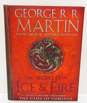 Imagen del vendedor de The World of Ice and Fire: The Untold History of Westeros and The Game Of Thrones a la venta por Dearly Departed Books