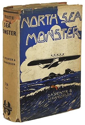 NORTH SEA MONSTER: A NOVEL THE ACTION OF WHICH COMMENCES NEXT AUGUST .