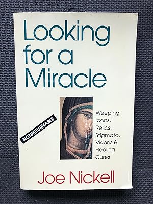 Imagen del vendedor de Looking for a Miracle: Weeping Icons, Relics, Stigmata, Visions & Healing Cures a la venta por Cragsmoor Books