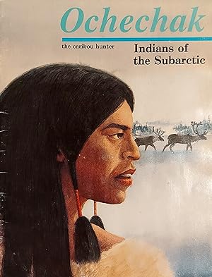 Ochechak The Caribou Hunter: Indians Of The Subarctic (Native Peoples Of Canada)