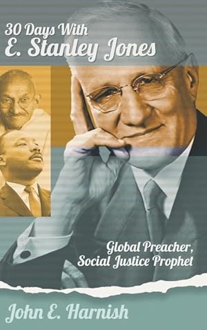 Bild des Verkufers fr Thirty Days with E. Stanley Jones: Global Preacher, Social Justice Prophet zum Verkauf von moluna