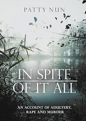 Imagen del vendedor de In Spite of it All: A Story of Adultery, Rape and Murder a la venta por moluna