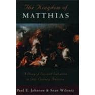 Seller image for The Kingdom of Matthias; A Story of Sex and Salvation in 19th-Century America for sale by eCampus