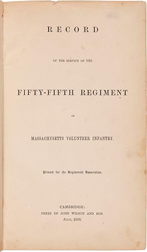 RECORD OF THE SERVICE OF THE FIFTY-FIFTH REGIMENT OF MASSACHUSETTS VOLUNTEER INFANTRY. PRINTED FO...
