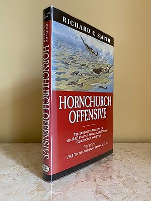 Seller image for Hornchurch Offensive | The Definitive Account of the RAF Fighter Airfield, Its Pilots, Groundcrew and Staff | Volume Two (2 | II): 1941 To the Airfield's Final Closure (Signed) for sale by Little Stour Books PBFA Member