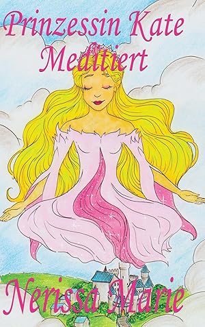 Bild des Verkufers fr Prinzessin Kate meditiert (Kinderbuch ber Achtsamkeit Meditation fr Kinder, kinderbcher, kindergeschichten, jugendbcher, kinder buch, bilderbuch, bcher fr grundschler, babybuch, kinderbcher) zum Verkauf von moluna