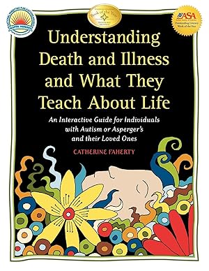 Bild des Verkufers fr Understanding Death and Illness and What They Teach about Life: An Interactive Guide for Individuals with Autism or Asperger\ s and Their Loved Ones zum Verkauf von moluna