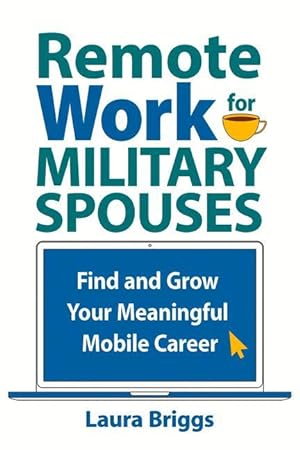 Bild des Verkufers fr Remote Work for Military Spouses: Find and Grow Your Meaningful Mobile Career zum Verkauf von moluna
