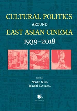 Bild des Verkufers fr Cultural Politics Around East Asian Cinema 1939-2018 zum Verkauf von moluna