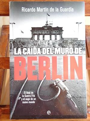 Immagine del venditore per LA CADA DEL MURO DE BERLN. El final de la Guerra Fra y el auge de un nuevo mundo. venduto da LIBRERA ROBESPIERRE