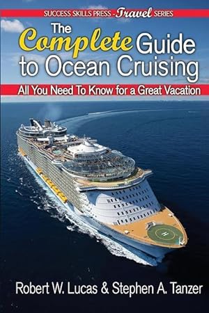Bild des Verkufers fr The Complete Guide to Ocean Cruising: All You Need to Know for a Great Vacation zum Verkauf von moluna