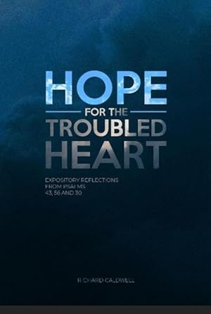Bild des Verkufers fr Hope for the Troubled Heart: Expository Reflections from Psalms 43, 56 and 30 zum Verkauf von moluna
