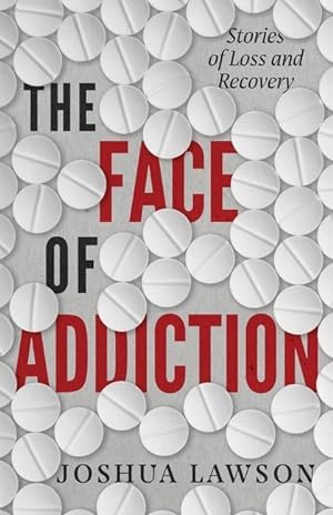 Seller image for The Face of Addiction: Stories of Loss and Recovery for sale by moluna