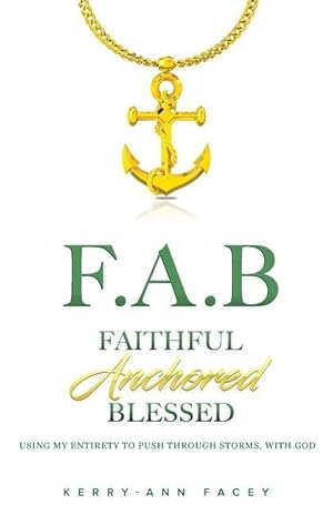 Immagine del venditore per Faithful Anchored Blessed: Using My Entirety To Push Through Storms With Christ venduto da moluna