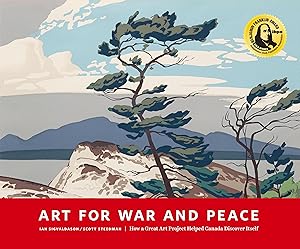 Bild des Verkufers fr Art for War and Peace: How a Great Public Art Project Helped Canada Discover Itself zum Verkauf von moluna