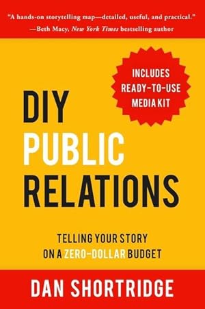 Bild des Verkufers fr DIY Public Relations: Telling Your Story on a Zero-Dollar Budget zum Verkauf von moluna