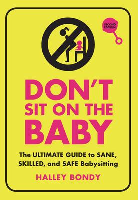 Bild des Verkufers fr Don\ t Sit on the Baby!, 2nd Edition: The Ultimate Guide to Sane, Skilled, and Safe Babysitting zum Verkauf von moluna