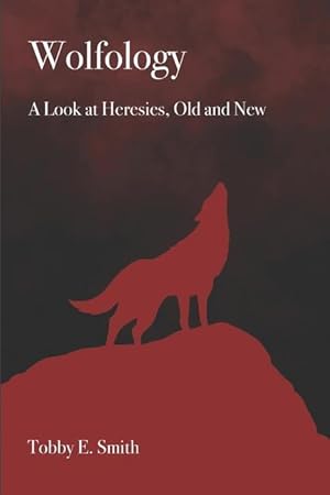 Bild des Verkufers fr Wolfology: A Look at Heresies, Old and New zum Verkauf von moluna