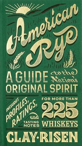 Bild des Verkufers fr American Rye: A Guide to the Nation\ s Original Spirit zum Verkauf von moluna