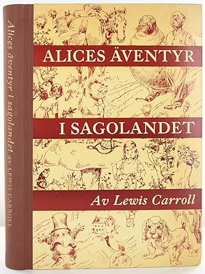 Alices Äventyr I Sagolandet och Bakom Spegeln. Översätt av Gösta Knutsson [Samtliga teckningar ut...