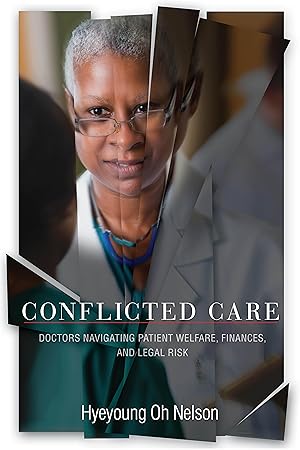 Bild des Verkufers fr Conflicted Care: Doctors Navigating Patient Welfare, Finances, and Legal Risk zum Verkauf von moluna