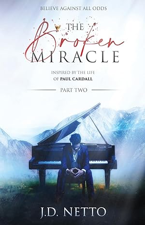 Seller image for The Broken Miracle - Inspired by the Life of Paul Cardall (Part 2): Part 2 for sale by moluna