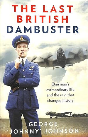 Immagine del venditore per The Last British Dambuster: One man's extraordinary life and the raid that changed history venduto da M Godding Books Ltd